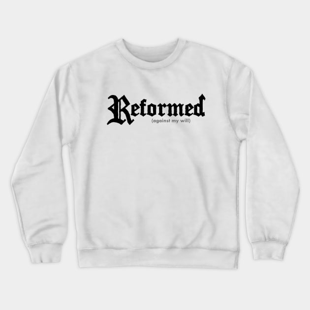 Reformed (against my will) for lighter shirts Crewneck Sweatshirt by SeeScotty